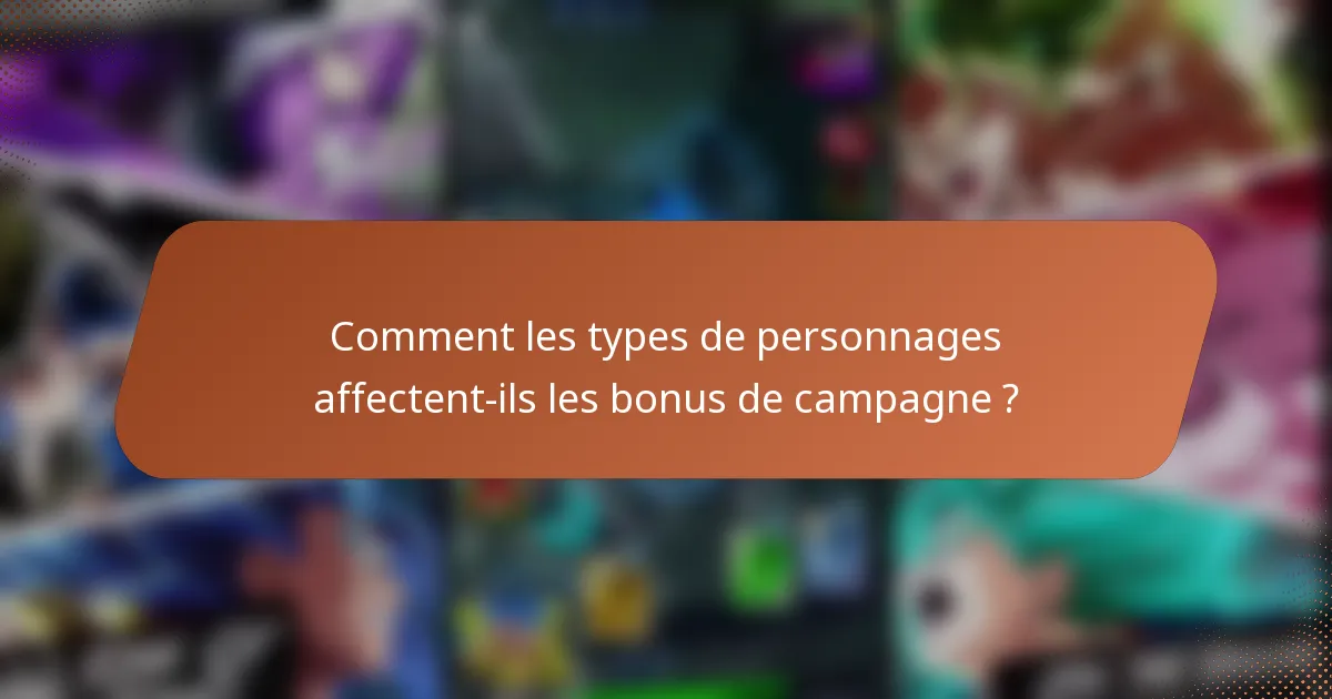Comment les types de personnages affectent-ils les bonus de campagne ?