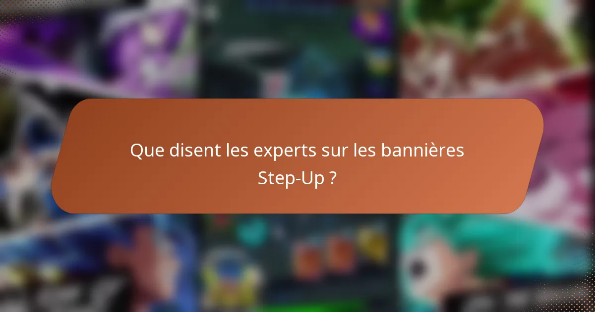 Que disent les experts sur les bannières Step-Up ?