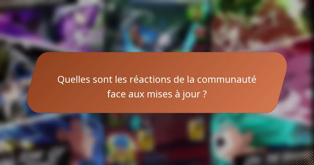Quelles sont les réactions de la communauté face aux mises à jour ?