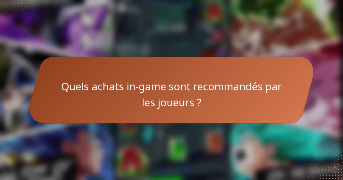 Quels achats in-game sont recommandés par les joueurs ?