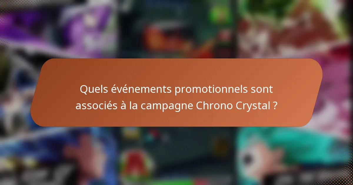 Quels événements promotionnels sont associés à la campagne Chrono Crystal ?